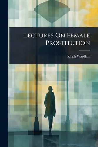 Cover image for Lectures On Female Prostitution