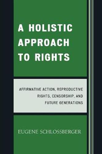 Cover image for A Holistic Approach to Rights: Affirmative Action, Reproductive Rights, Censorship, and Future Generations