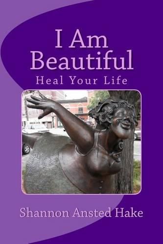 Cover image for I Am Beautiful: Heal Your Life, One Day At A Time