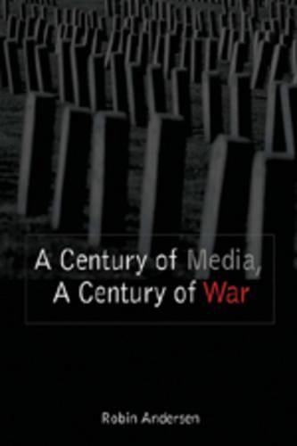 Cover image for A Century of Media, A Century of War