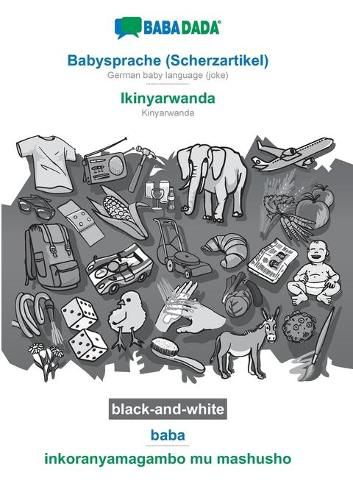 Cover image for BABADADA black-and-white, Babysprache (Scherzartikel) - Ikinyarwanda, baba - inkoranyamagambo mu mashusho: German baby language (joke) - Kinyarwanda, visual dictionary