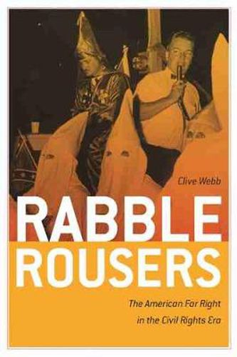 Cover image for Rabble Rousers: The American Far Right in the Civil Rights Era