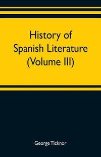 Cover image for History of Spanish literature (Volume III)