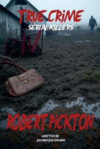 Cover image for True Crime Serial Killers Robert Pickton