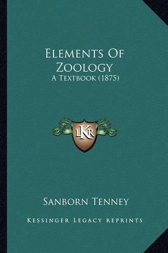 Cover image for Elements of Zoology: A Textbook (1875)