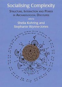 Cover image for Socialising Complexity: Approaches to Power and Interaction in the Archaeological Record