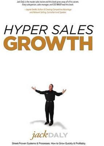 Cover image for Hyper Sales Growth: Street-Proven Systems & Processes. How to Grow Quickly & Profitably.