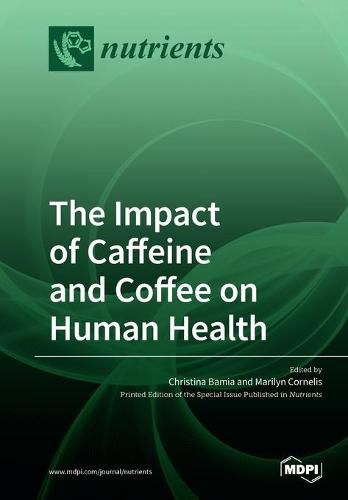 Cover image for The Impact of Caffeine and Coffee on Human Health