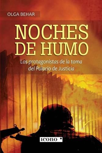 Cover image for Noches de humo: Los protagonistas de la toma del Palacio de Justicia