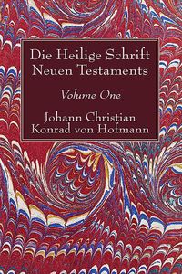 Cover image for Die Heilige Schrift Neuen Testaments, Volume One: Erster Theil. Die Aufgabe. Ausgangspunkt Der Untersuchung. Der Erste Und Zweite Brief Pauli an Die Thessalonicher