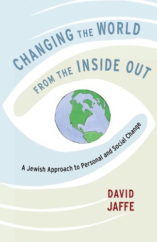 Cover image for Changing the World from the Inside Out: A Jewish Approach to Personal and Social Change