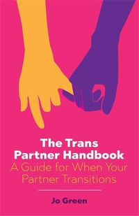 Cover image for The Trans Partner Handbook: A Guide for When Your Partner Transitions