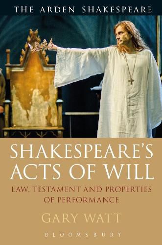 Cover image for Shakespeare's Acts of Will: Law, Testament and Properties of Performance