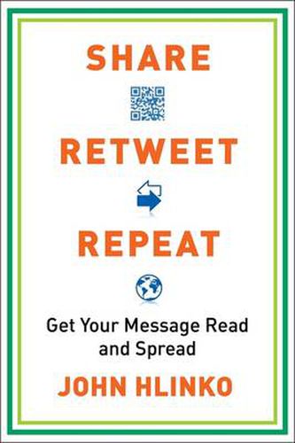 Cover image for Share, Retweet, Repeat: Get Your Message Read and Spread