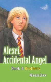 Cover image for Brothers: Alexei, Accidental Angel - Book 4