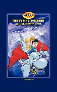 Cover image for Archy the Flying Dolphin and the Vampire's Curse