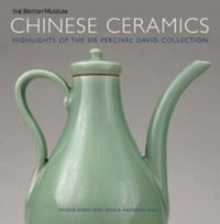 Cover image for Chinese Ceramics: Highlights of the Sir Percival David Collection