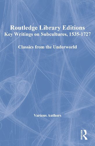 Cover image for Key Writings on Subcultures, 1535-1727: Classics from the Underworld