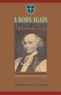 Cover image for A Born Again Episcopalian: The Evangelical Witness of Charles P. McIlvaine