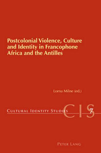 Cover image for Postcolonial Violence, Culture and Identity in Francophone Africa and the Antilles