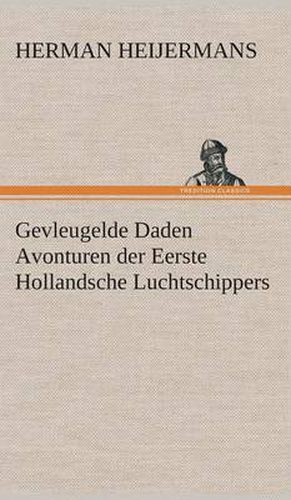 Cover image for Gevleugelde Daden Avonturen der Eerste Hollandsche Luchtschippers