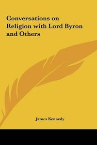 Cover image for Conversations on Religion with Lord Byron and Others