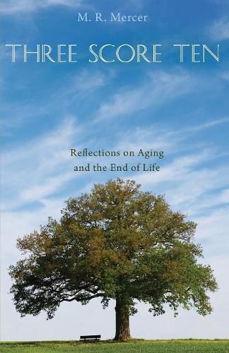Cover image for Three Score Ten: Reflections on Aging and the End of Life