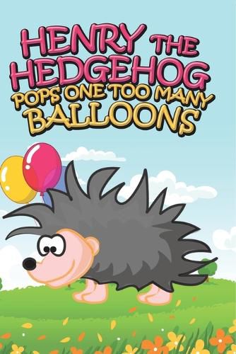 Cover image for Henry the Hedgehog Pops One Too Many Balloons