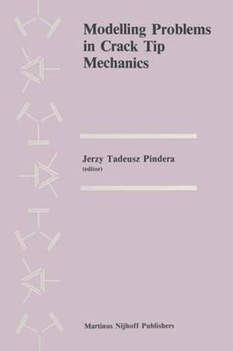 Cover image for Modelling Problems in Crack Tip Mechanics: Proceedings of the Tenth Canadian Fracture Conference, held at the University of Waterloo, Waterloo, Ontario, Canada, August 24-26, 1983