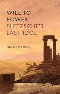 Cover image for Will to Power, Nietzsche's Last Idol