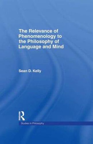 The Relevance of Phenomenology to the Philosophy of Language and Mind