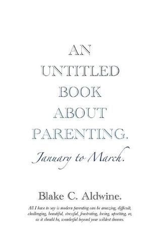 An Untitled Book about Parenting: January to March