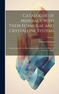 Cover image for Catalogue of Minerals, With Their Formulae and Crystalline Systems