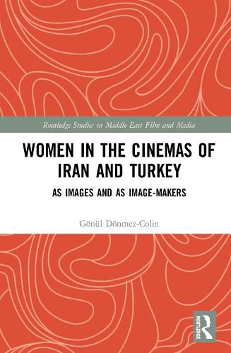 Cover image for Women in the Cinemas of Iran and Turkey: As Images and as Image-Makers