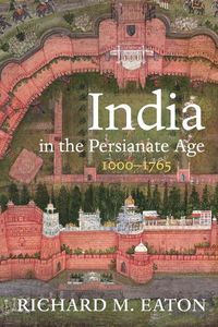 Cover image for India in the Persianate Age: 1000-1765