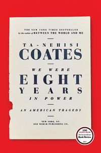 Cover image for We Were Eight Years in Power: An American Tragedy