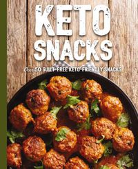 Cover image for Keto Snacks: Over 50 Guilt-Free Keto-Friendly Snacks