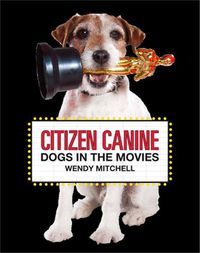 Cover image for Citizen Canine: Dogs in the Movies