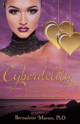 Cover image for Cyberdelity: Cyber-Infidelity, Uncomforted Trauma and Collaborative Marriage Survival