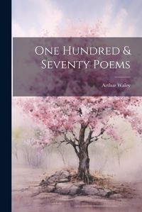 Cover image for One Hundred & Seventy Poems