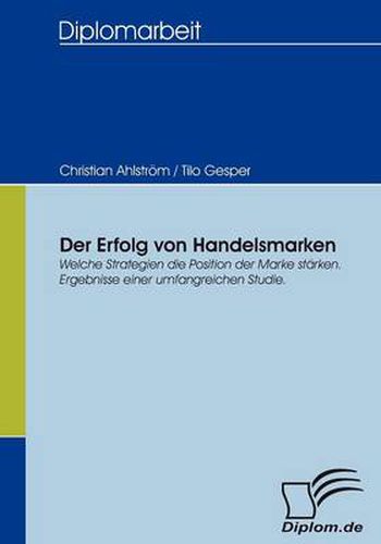 Der Erfolg von Handelsmarken: Welche Strategien die Position der Marke starken. Ergebnisse einer umfangreichen Studie.