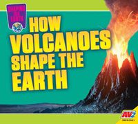 Cover image for How Volcanoes Shape the Earth