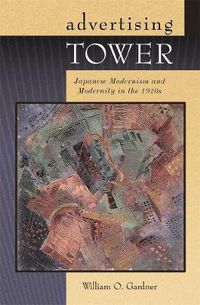 Cover image for Advertising Tower: Japanese Modernism and Modernity in the 1920s