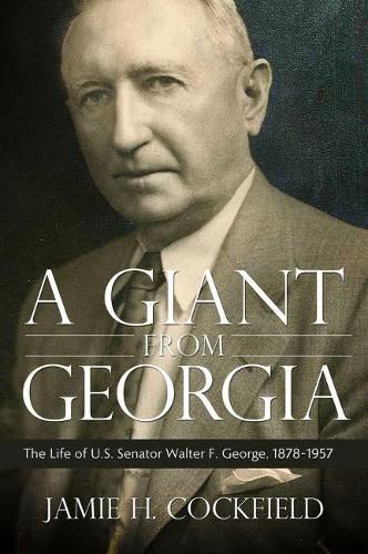 Cover image for A Giant from Georgia: The Life of U.S. Senator Walter F. George, 1878-1957