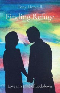 Cover image for Finding Refuge: Love in a time of Lockdown