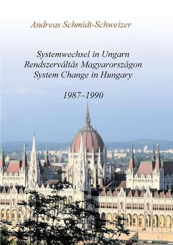 Cover image for Systemwechsel in Ungarn / Rendszervaltas Magyarorszagon / System Change in Hungary: 1987-1990