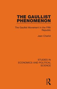 Cover image for The Gaullist Phenomenon: The Gaullist Movement in the Fifth Republic