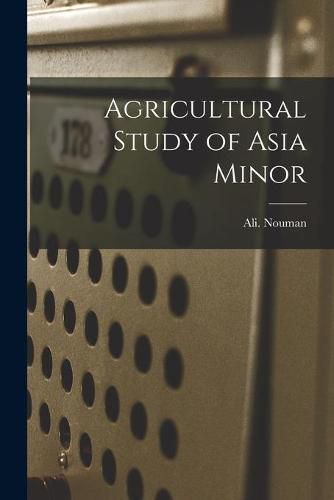 Cover image for Agricultural Study of Asia Minor