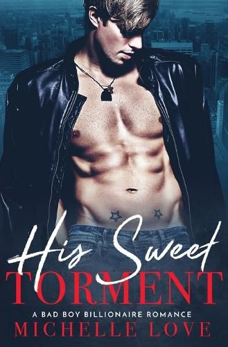 Cover image for His Sweet Torment: A Bad Boy Billionaire Romance