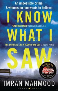 Cover image for I Know What I Saw: The gripping new thriller from the author of BBC1's YOU DON'T KNOW ME